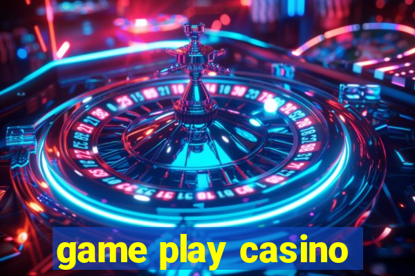 game play casino